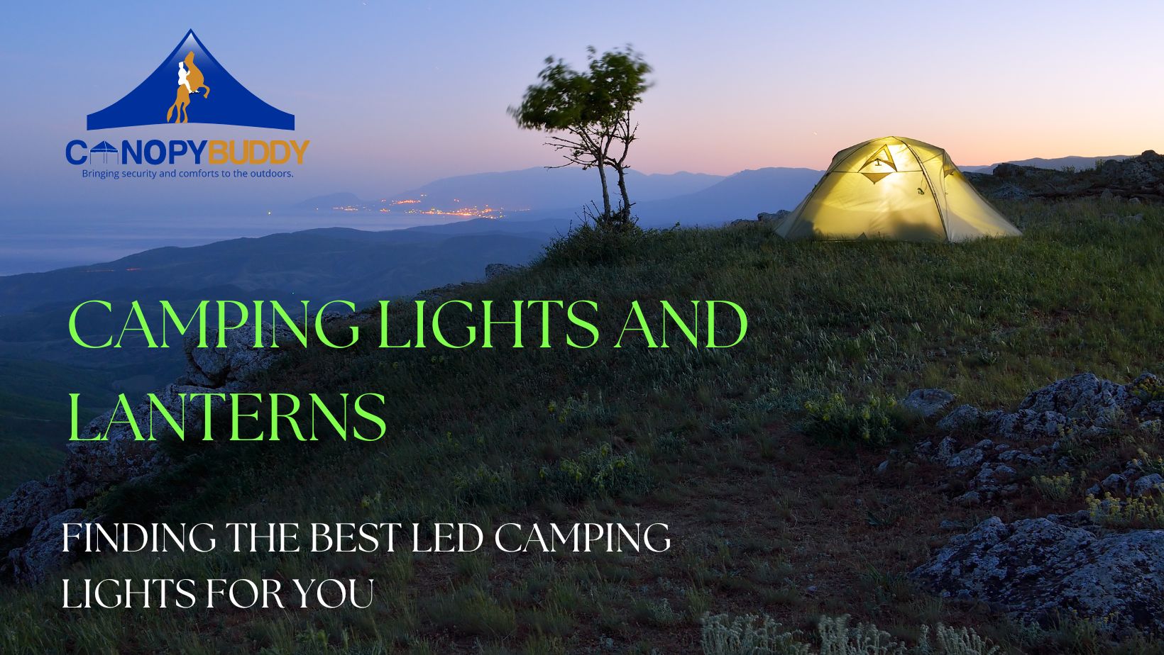 Camping Lights and Lanterns – Finding the Best LED Camping Lights for You - Canopy Buddy